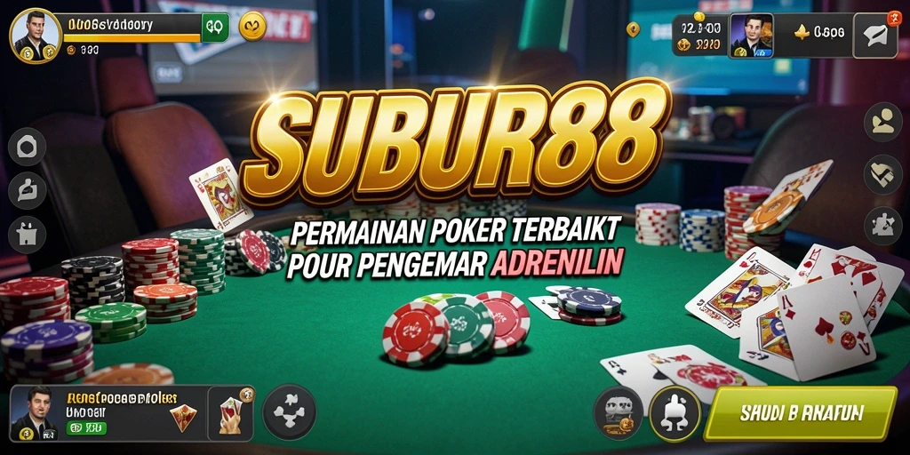 Tampilan permainan poker yang menegangkan di SUBUR88.